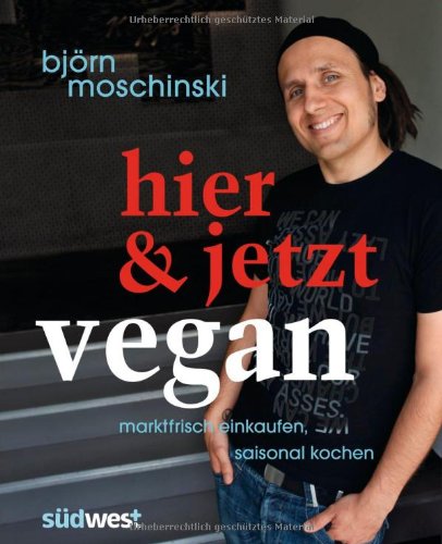 Hier & Jetzt vegan von Björn Moschinski