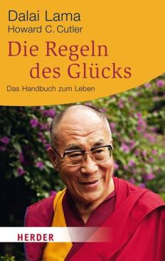 Dalai Lama & Howard C. Cutler: Die Regeln des Glücks. Das Handbuch zum Leben.