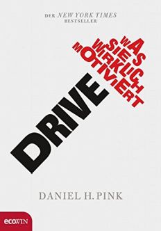 Daniel H. Pink: Drive.Was Sie wirklich motiviert.